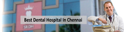Best Dental Hospital in Chennai