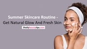 Summer Skincare Routine For Glowing Skin