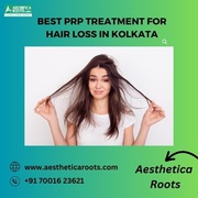 Best PRP Treatment for Hair Loss in Kolkata| Aesthetica Roots