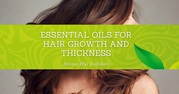 What Are The Top Essential Oils For Natural Hair Growth And Thickness?