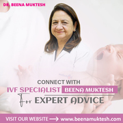 Connect with IVF Specialist Beena Muktesh for Expert Advice