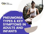  Pneumonia Types & Key Symptoms in Adults and Infants