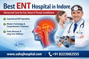 Best ENT Hospital in Indore – Sahaj Hospital