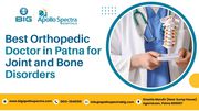 Best Orthopedic Doctor in Patna for Joint and Bone Disorders